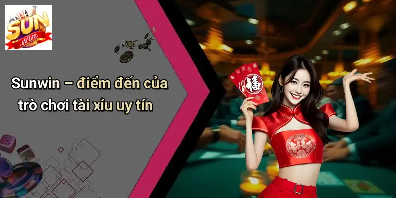 SUN WIN 16 Sunwin – điểm đến của trò chơi tài xỉu uy tín